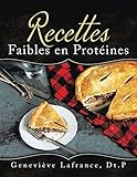 Recettes Faibles en Protéines (French Edition) by Geneviève Lafrance
