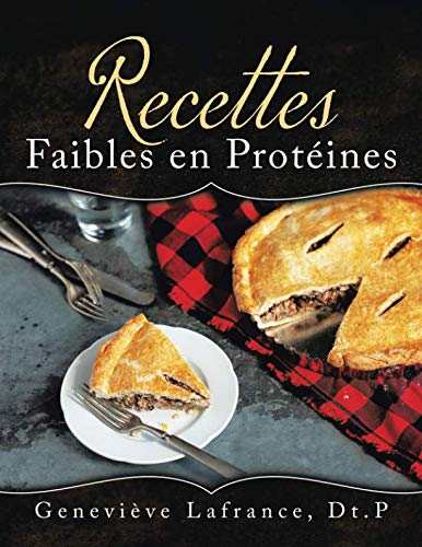 Recettes Faibles en Protéines (French Edition) by Geneviève Lafrance