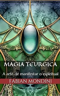 Livro Magia Teurgica: A arte de manifestar o espiritual