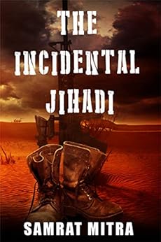 The Incidental Jihadi: An alternative point of view by [Mitra, Samrat]