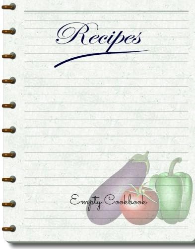 Empty Cookbook: Journal Notebook. Recipe Keeper, Organizer To Write In, Storage for Your Family Recipes. Blank Book. Empty Fill in Cookbook Template 8 by 10in 100 pages Paperback – June 17, 2016