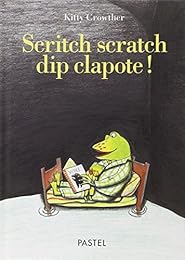 Scritch scratch dip clapote !
