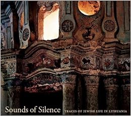 SOUNDS OF SILENCE: Traces of Jewish Life in Lithuania
