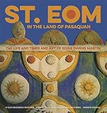 St. EOM in the Land of Pasaquan: The Life and Times and Art of Eddie Owens Martin by