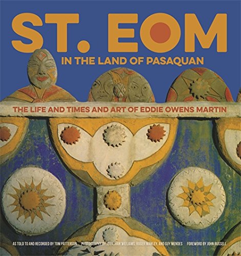 St. EOM in the Land of Pasaquan: The Life and Times and Art of Eddie Owens Martin by 