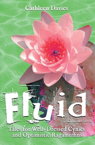 Fluid: 3 (Tales for Well-Dressed Cynics and Optimistic Ragamuffins)