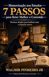Livro Memorização nos Estudos: 7 Passos para Reter Melhor o Conteúdo : Técnicas simples e estratégicas para lembrar mais, revisar melhor e esquecer menos durante ... (Coleção Alta Performance nos Estudos)