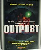 Image de Totally Unauthorized Guide to Outpost (Official Strategy Guides)