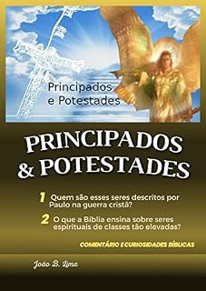 Livro Principados e Potestades: O que a Bíblia ensina sobre Seres espirituais de classes elevadas (Ocultismo e Espiritualismo)