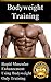 Bodyweight Training: Rapid Muscular Enhancement Using Bodyweight Only Training