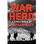 War Hero: The Unlikely Story of A Stray Dog, An American...