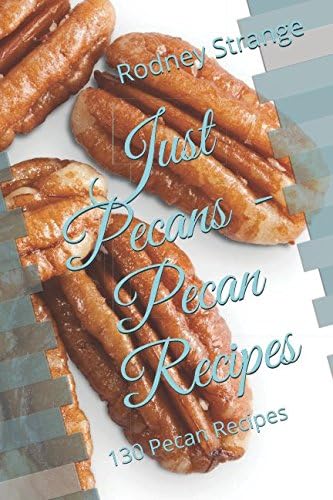 Just Pecans - Pecan Recipes