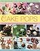 Cake Pops: Little Cakes, Bite-sized Cookies, Sweets and Party Treats on Sticks by 