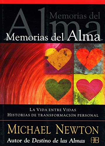Memorias del alma / Memories of the soul: La Vida Entre Vidas. Historias De Transformación Personal by Michael Newton