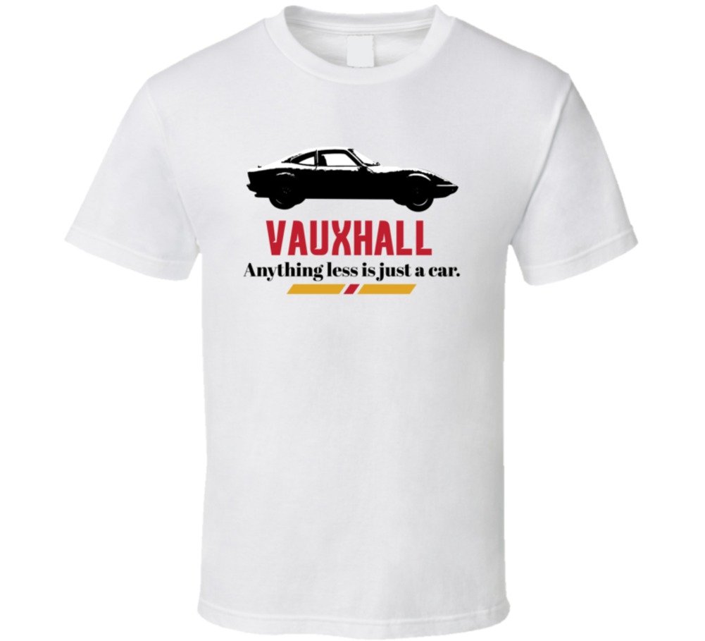 1968 Vauxhall Opel Gt 1900 Anything Less Is Just A Car T Shirt