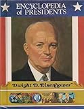 Dwight D. Eisenhower: Thirty-Fourth President of the United States (Encyclopedia of Presidents)