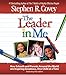 The Leader in Me: How Schools and Parents Around the World Are Inspiring Greatness, One Child At a Time