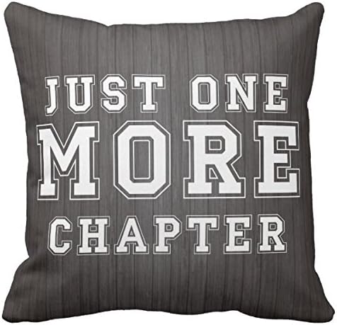 Kissenday 18X18 Inch Just One More Chapter Funny Quote Cotton Polyester Decorative Home Decor Sofa Couch Desk Chair Bedroom Car Humorous Saying Birthday Cool Novelty Gift Square Throw Pillow Case