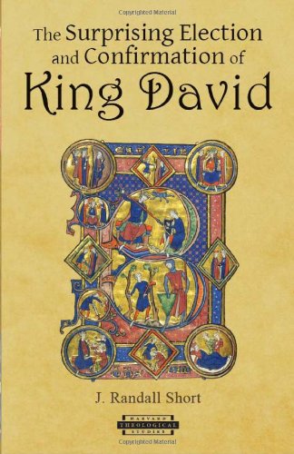 The Surprising Election and Confirmation of King David (Harvard Theological Studies)