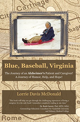 Blue, Baseball, Virginia: The Journey of an Alzheimer's Patient and Caregiver! a Journey of Humor, H by Lorrie Davis McDonald