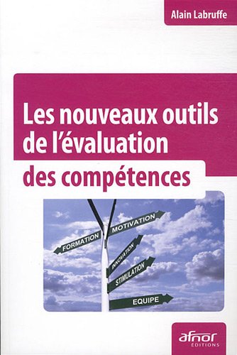 Les nouveaux outils de l'évaluation des compétences (AFNOR) (French Edition) by Alain Labruffe