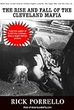 The Rise and Fall of the Cleveland Mafia: Corn Sugar and Blood
