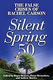 Silent Spring at 50: The False Crises of Rachel Carson
