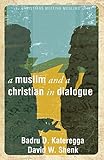Muslim and a Christian in Dialogue (Christians Meeting Muslims) by David W Shenk
