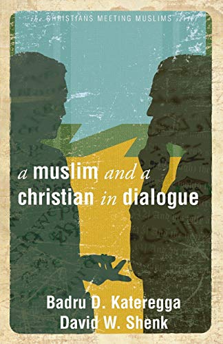 Muslim and a Christian in Dialogue (Christians Meeting Muslims) by David W Shenk