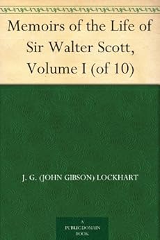 Memoirs of the Life of Sir Walter Scott, Volume I (of 10) by [Lockhart, J. G. (John Gibson)]