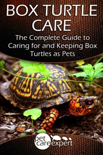 Box Turtle Care: The Complete Guide to Caring for and Keeping Box Turtles as Pets (Pet Care Expert)