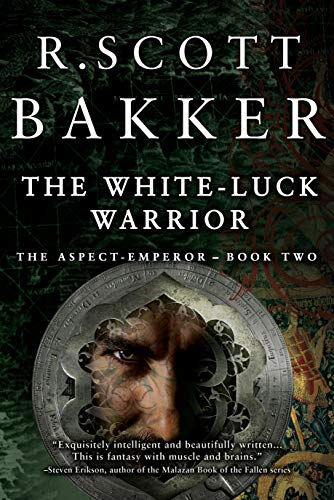 The White-Luck Warrior: Book Two (Aspect-Emperor 2) by R. Scott Bakker