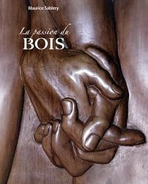 La  passion du bois