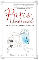 Paris Undressed: The Secrets of French Lingerie Paris Undressed: The Secrets of French Lingerie