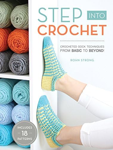 Step Into Crochet: Crocheted Sock Techniques--from Basic to Beyond!