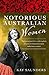 Notorious Australian Women by Kay Saunders