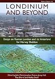 Front cover for the book Londinium and Beyond: Essays on Roman London and its Hinterland for Harvey Sheldon (CBA Research Report) by John Clark