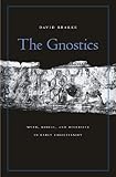 The Gnostics: Myth, Ritual, and Diversity in Early Christianity