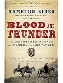 Blood and Thunder: The Epic Story of Kit Carson and the Conquest of the American West