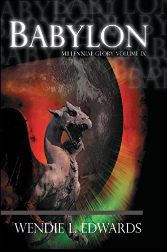 Babylon (Millennial Glory) by Wendie L. Edwards