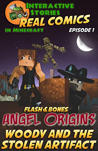 Amazing Minecraft Comics: Flash and Bones: Angel Origins - Woody and the Stolen Artifact: The Greatest Minecraft Comics for Kids (Real Comics in Minecraft - Angel Origins Book 1)