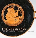 The Greek Vase: Art of the Storyteller by
