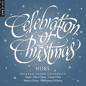 Brigham Young University Christmas 2022 Byu Combined Choirs And Orchestra - Celebration Of Christmas - Amazon.com  Music