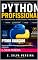 Livro PYTHON AVANÇADO : Recursos avançados da linguagem, desempenho e técnicas profissionais. (Série: Da Programação à Inteligência Artificial do Futuro Livro 3)