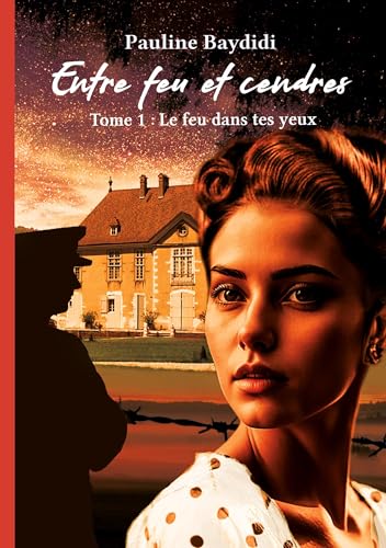 Entre feu et cendres 01: Le feu dans tes yeux