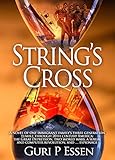 String's Cross: A novel of one immigrant family's three generation tumble through 20th century America: the Great Depression, two world wars, a sexual and computer revolution, and ... espionage by 