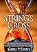 String's Cross: A novel of one immigrant family's three generation tumble through 20th century America: the Great Depression, two world wars, a sexual and computer revolution, and ... espionage by 