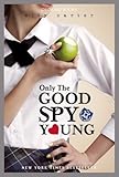 Front cover for the book Only the Good Spy Young by Ally Carter