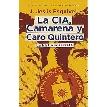 La CIA, Camarena y Caro Quintero (the CIA, Camarena, and Caro Quintero La CIA, Camarena y Caro Quintero (the CIA, Camarena, and Caro Quintero