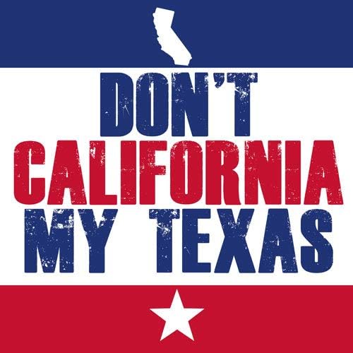 Square Don't California My Texas Sticker (Funny Political Decals, Keep Your Politics in Cali Vinyl, Keep Texas Bumper Stickers for Cars, Trucks, Laptops and Coolers (4 x 4 inch)